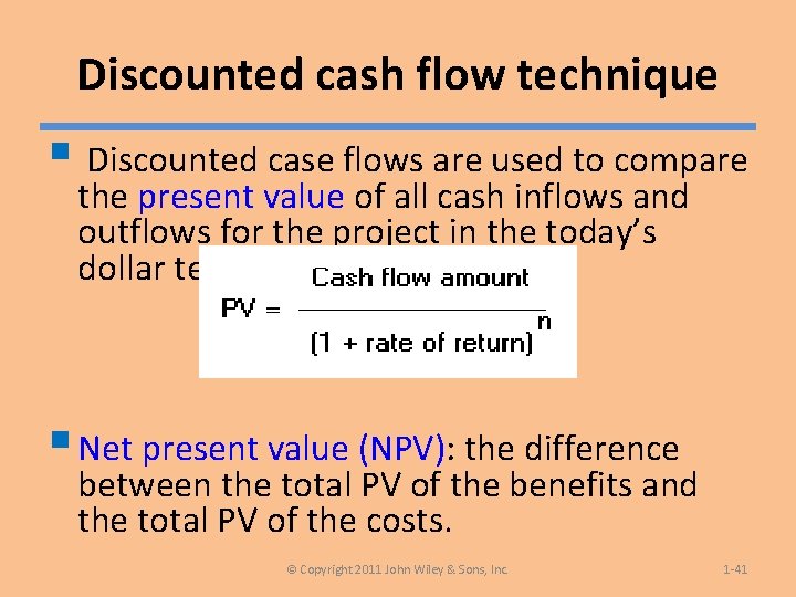 Discounted cash flow technique § Discounted case flows are used to compare the present