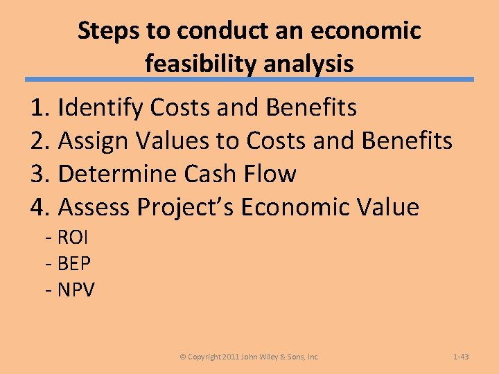 Steps to conduct an economic feasibility analysis 1. Identify Costs and Benefits 2. Assign