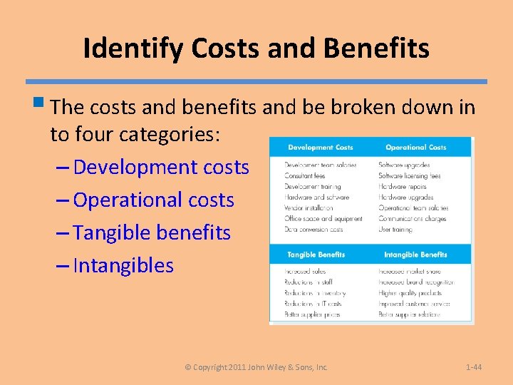 Identify Costs and Benefits § The costs and benefits and be broken down in