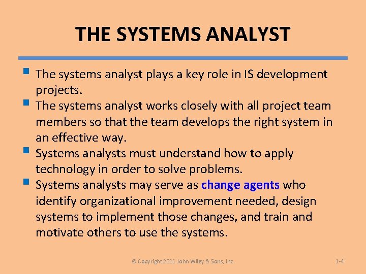 THE SYSTEMS ANALYST § The systems analyst plays a key role in IS development
