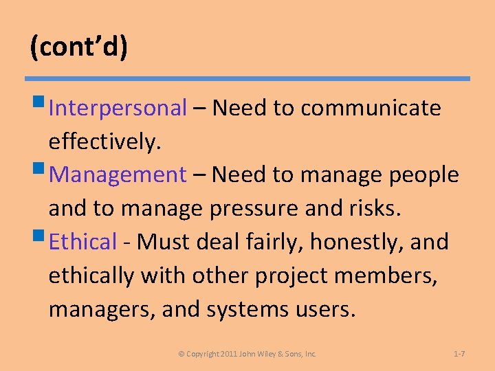 (cont’d) §Interpersonal – Need to communicate effectively. §Management – Need to manage people and