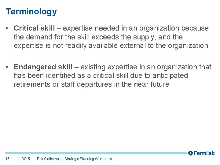 Terminology • Critical skill – expertise needed in an organization because the demand for Terminology • Critical skill – expertise needed in an organization because the demand for