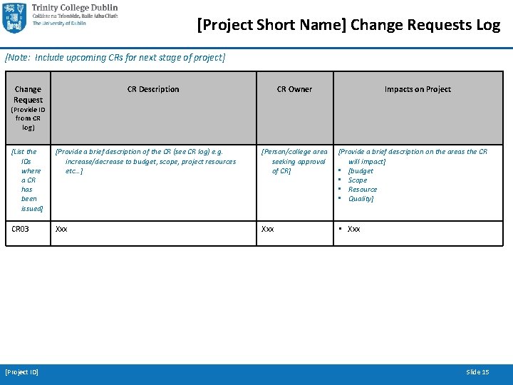 [Project Short Name] Change Requests Log [Note: Include upcoming CRs for next stage of