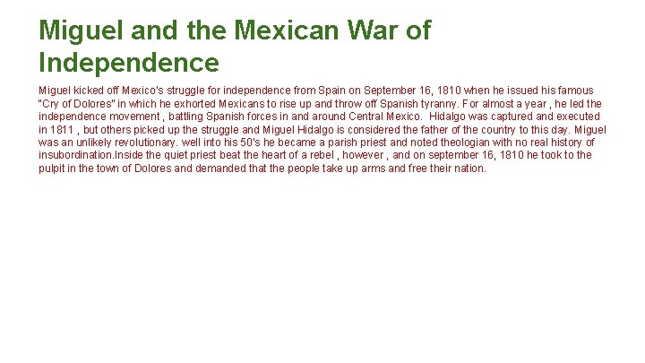Miguel and the Mexican War of Independence Miguel kicked off Mexico’s struggle for independence Miguel and the Mexican War of Independence Miguel kicked off Mexico’s struggle for independence