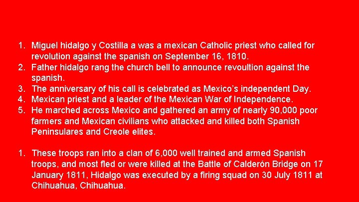 1. Miguel hidalgo y Costilla a was a mexican Catholic priest who called for 1. Miguel hidalgo y Costilla a was a mexican Catholic priest who called for