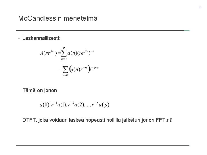 29 Mc. Candlessin menetelmä • Laskennallisesti: Tämä on jonon DTFT, joka voidaan laskea nopeasti