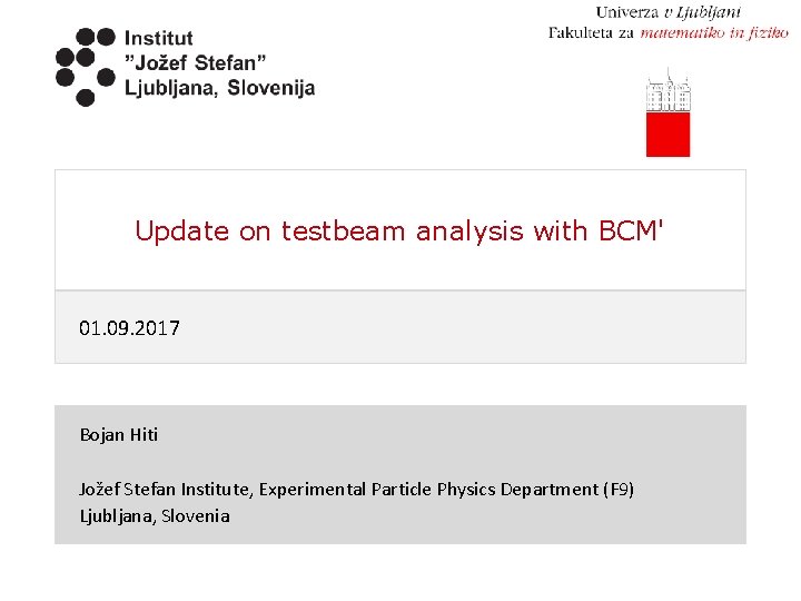 Update on testbeam analysis with BCM' 01. 09. 2017 Bojan Hiti Jožef Stefan Institute,