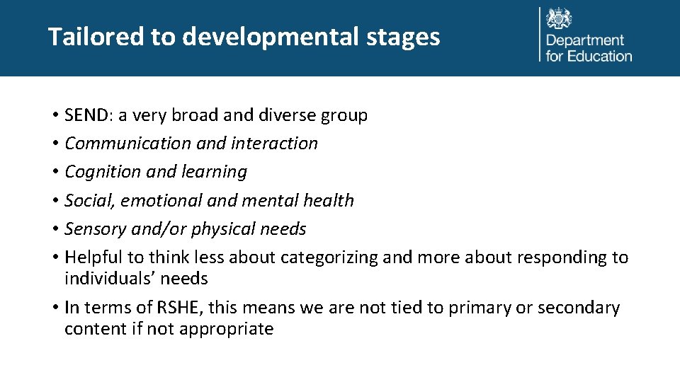 Tailored to developmental stages • SEND: a very broad and diverse group • Communication