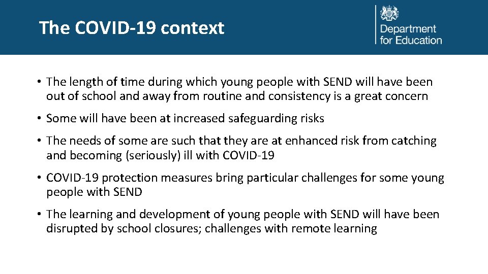 The COVID-19 context • The length of time during which young people with SEND