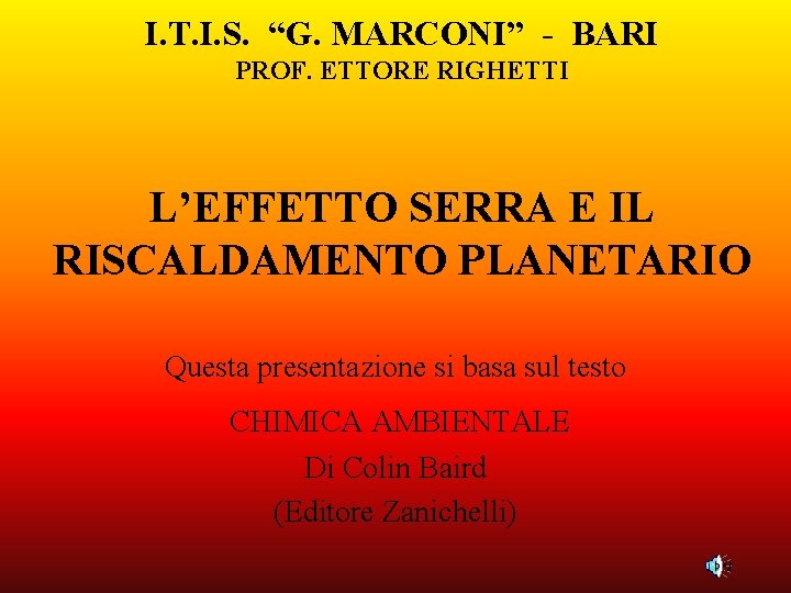 I. T. I. S. “G. MARCONI” - BARI PROF. ETTORE RIGHETTI L’EFFETTO SERRA E