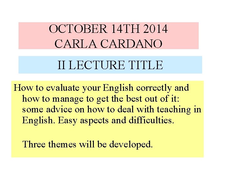 OCTOBER 14 TH 2014 CARLA CARDANO II LECTURE TITLE How to evaluate your English