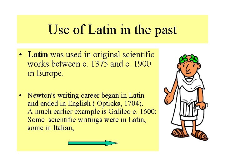 Use of Latin in the past • Latin was used in original scientific works