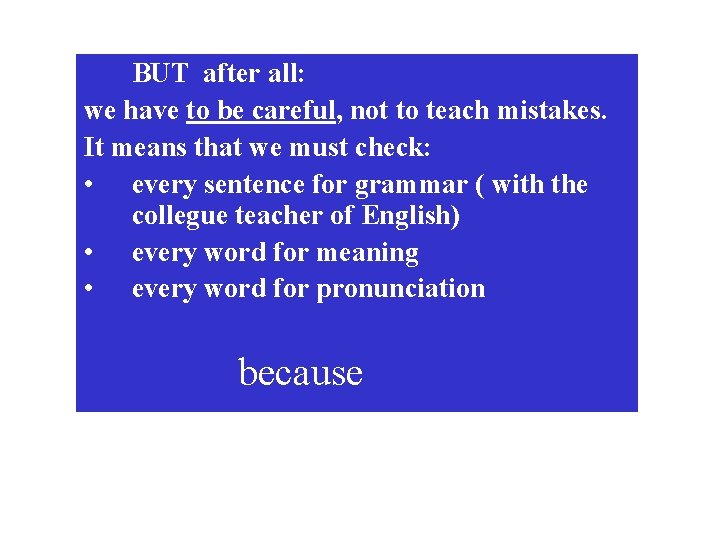 BUT after all: we have to be careful, not to teach mistakes. It means