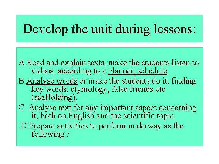 Develop the unit during lessons: A Read and explain texts, make the students listen