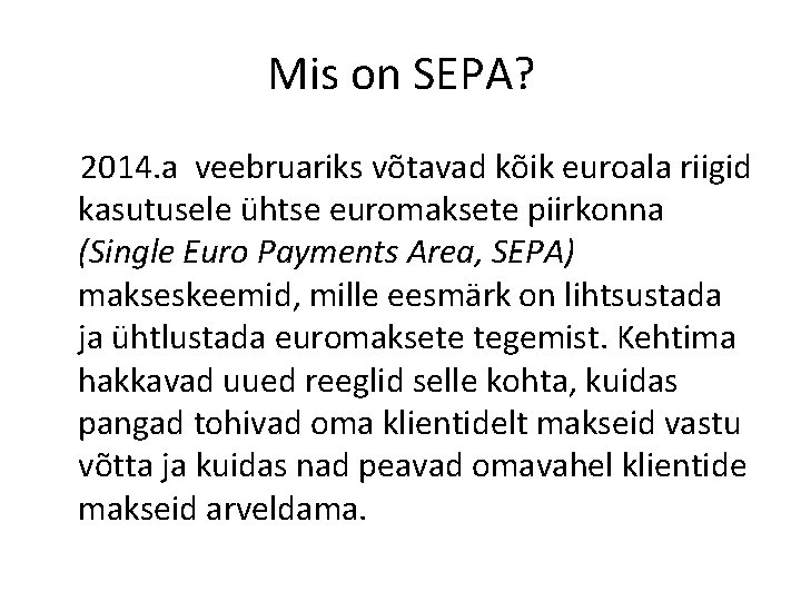 Mis on SEPA? 2014. a veebruariks võtavad kõik euroala riigid kasutusele ühtse euromaksete piirkonna