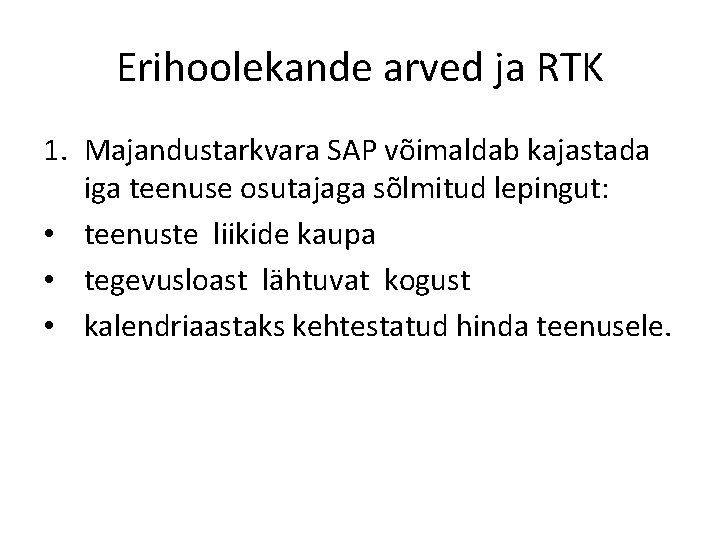 Erihoolekande arved ja RTK 1. Majandustarkvara SAP võimaldab kajastada iga teenuse osutajaga sõlmitud lepingut: