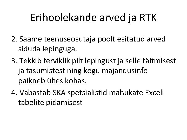 Erihoolekande arved ja RTK 2. Saame teenuseosutaja poolt esitatud arved siduda lepinguga. 3. Tekkib