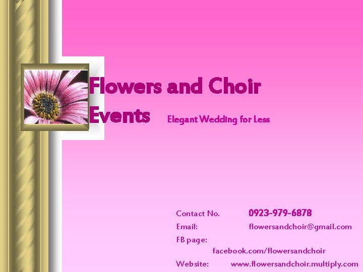 Flowers and Choir Events Elegant Wedding for Less Contact No. 0923 -979 -6878 Email: