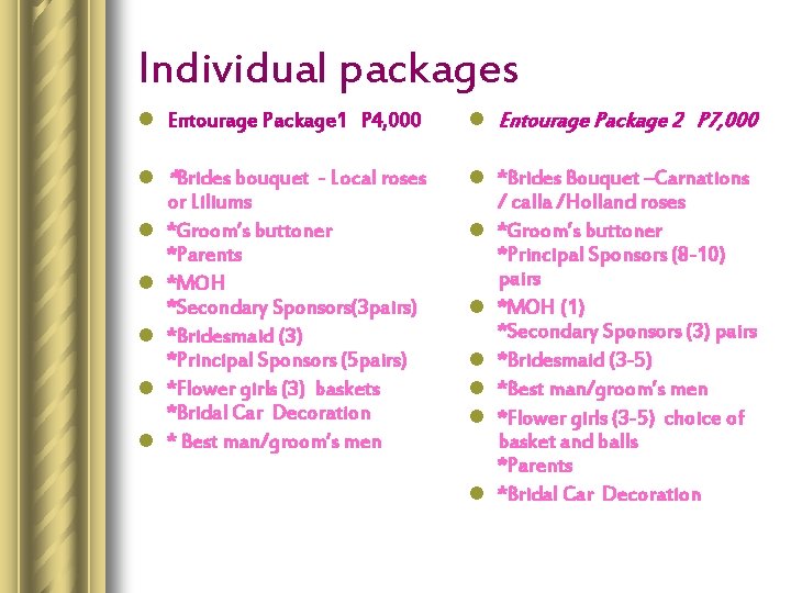 Individual packages l Entourage Package 1 P 4, 000 l l l l Entourage