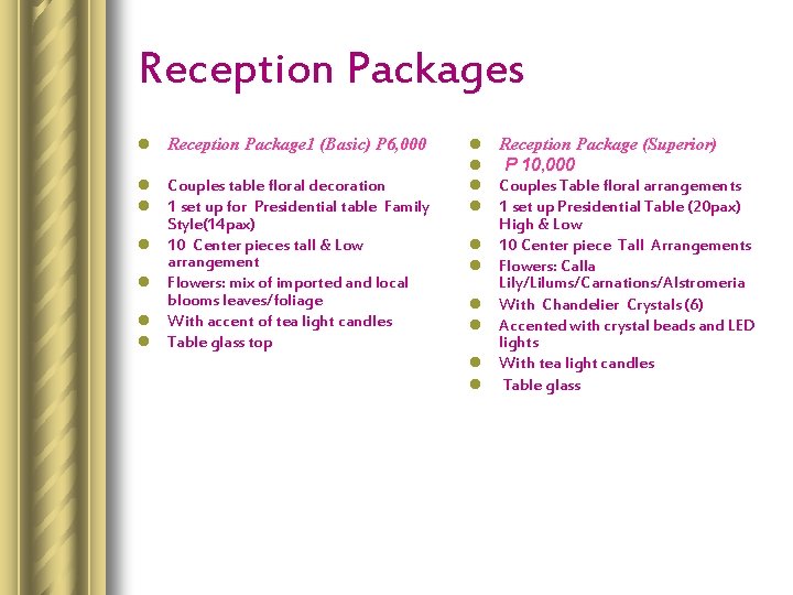 Reception Packages l Reception Package 1 (Basic) P 6, 000 l Couples table floral