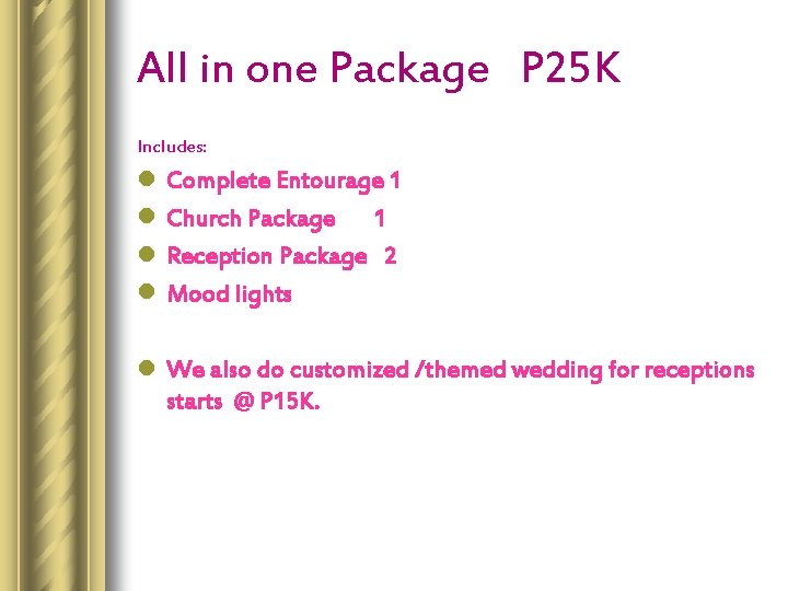 All in one Package P 25 K Includes: l l Complete Entourage 1 Church