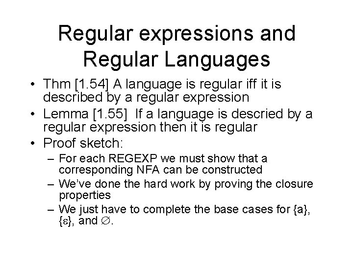 Regular expressions and Regular Languages • Thm [1. 54] A language is regular iff