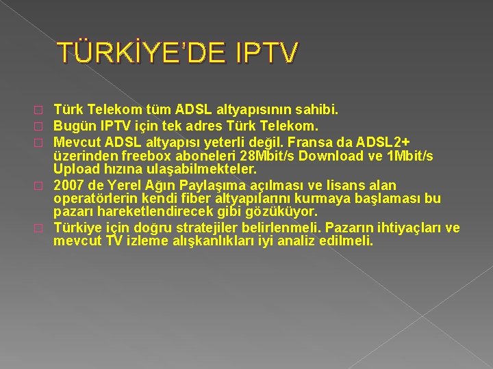 TÜRKİYE’DE IPTV Türk Telekom tüm ADSL altyapısının sahibi. Bugün IPTV için tek adres Türk