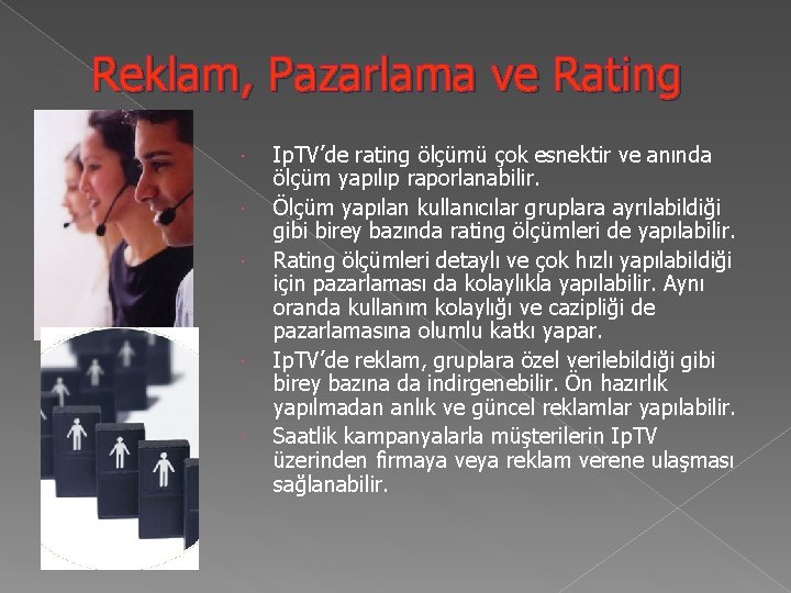 Reklam, Pazarlama ve Rating Ip. TV’de rating ölçümü çok esnektir ve anında ölçüm yapılıp