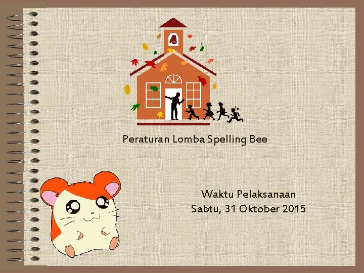 Peraturan Lomba Spelling Bee Waktu Pelaksanaan Sabtu, 31 Oktober 2015 