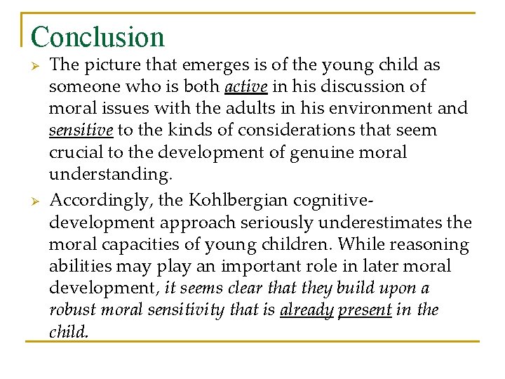 Conclusion Ø Ø The picture that emerges is of the young child as someone