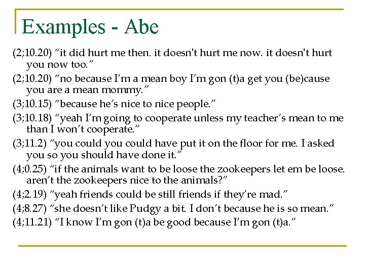 Examples - Abe (2; 10. 20) “it did hurt me then. it doesn't hurt