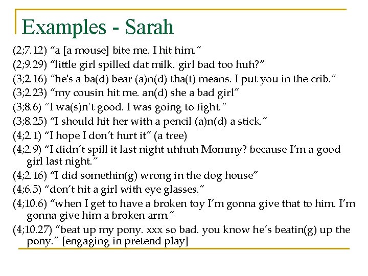 Examples - Sarah (2; 7. 12) “a [a mouse] bite me. I hit him.