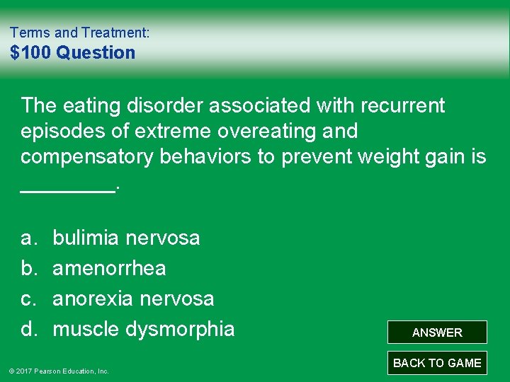 Terms and Treatment: $100 Question The eating disorder associated with recurrent episodes of extreme