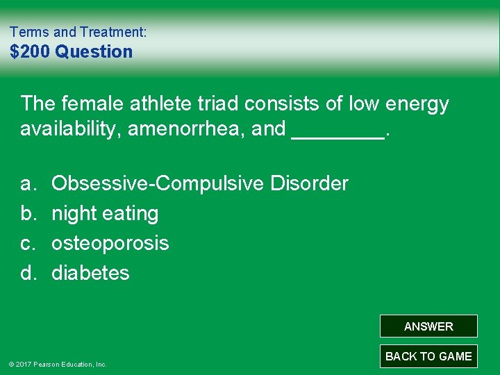 Terms and Treatment: $200 Question The female athlete triad consists of low energy availability,