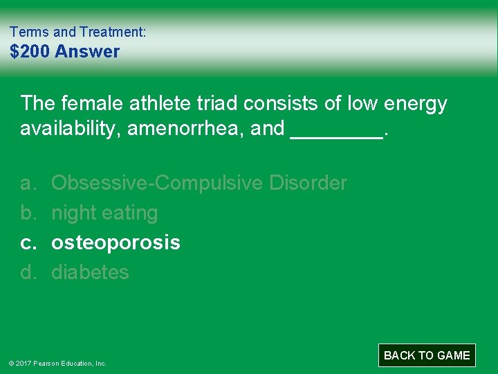 Terms and Treatment: $200 Answer The female athlete triad consists of low energy availability,