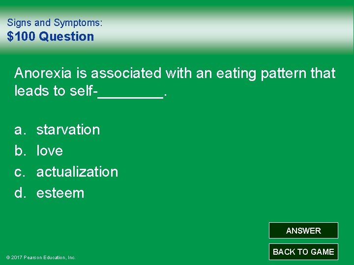 Signs and Symptoms: $100 Question Anorexia is associated with an eating pattern that leads