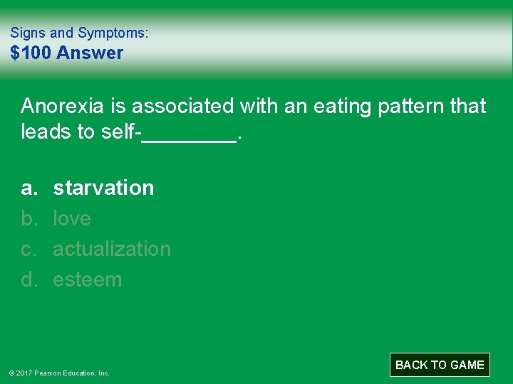 Signs and Symptoms: $100 Answer Anorexia is associated with an eating pattern that leads