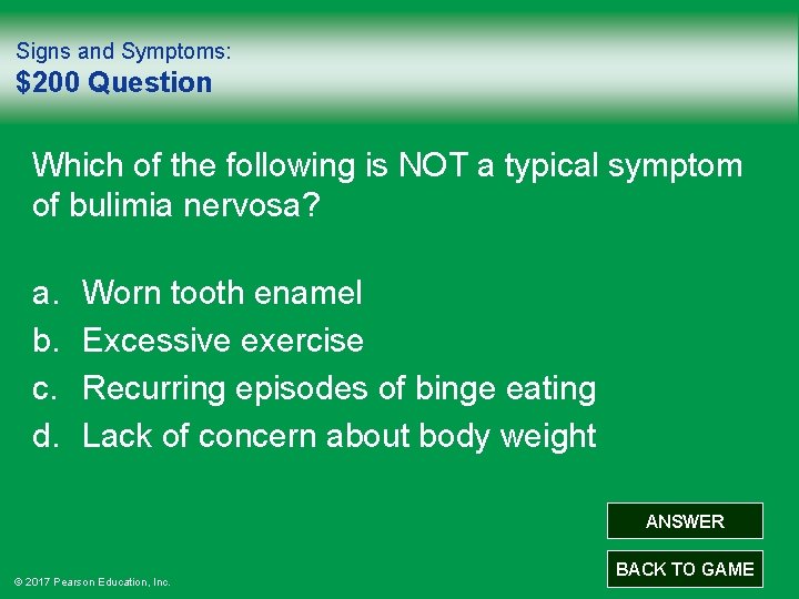 Signs and Symptoms: $200 Question Which of the following is NOT a typical symptom