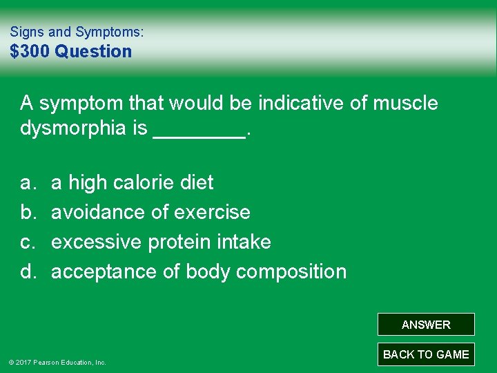 Signs and Symptoms: $300 Question A symptom that would be indicative of muscle dysmorphia