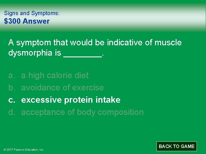 Signs and Symptoms: $300 Answer A symptom that would be indicative of muscle dysmorphia