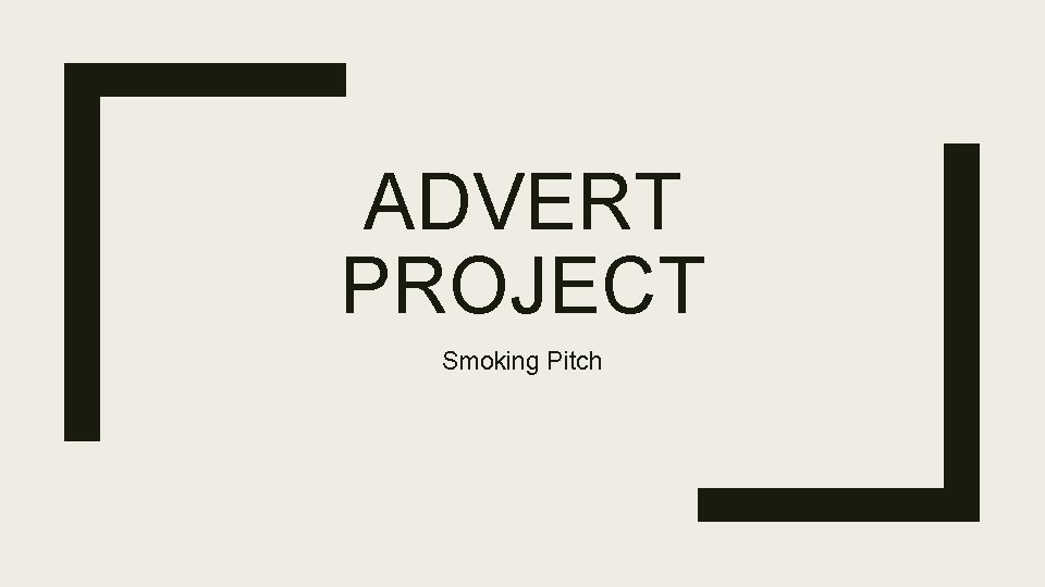 ADVERT PROJECT Smoking Pitch 