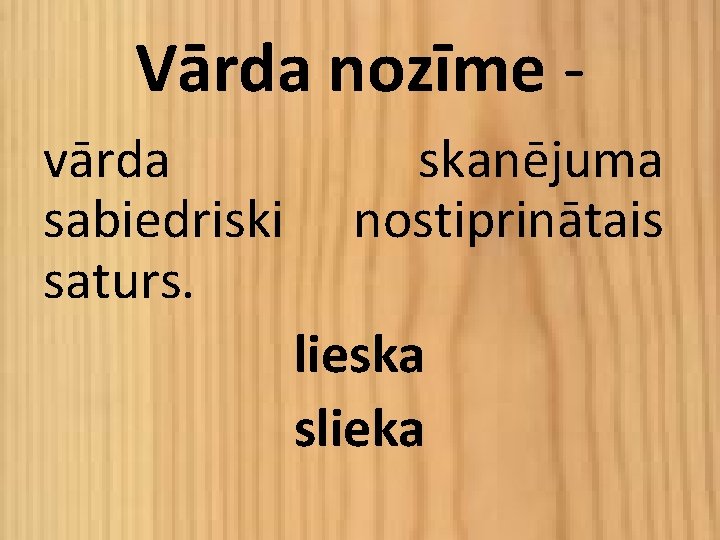 Vārda nozīme vārda sabiedriski saturs. skanējuma nostiprinātais lieska slieka 