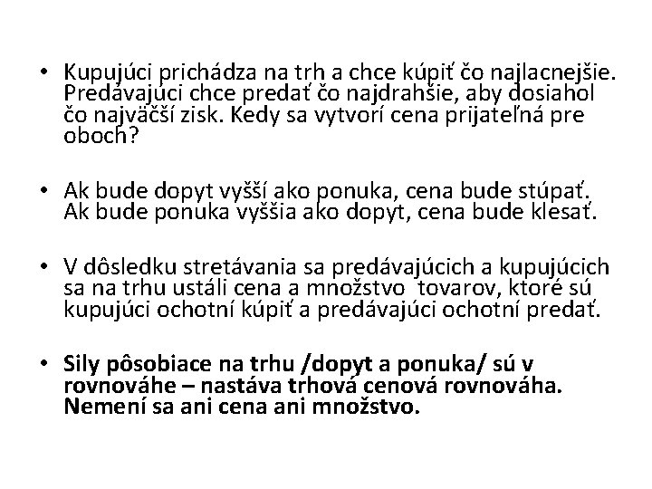  • Kupujúci prichádza na trh a chce kúpiť čo najlacnejšie. Predávajúci chce predať