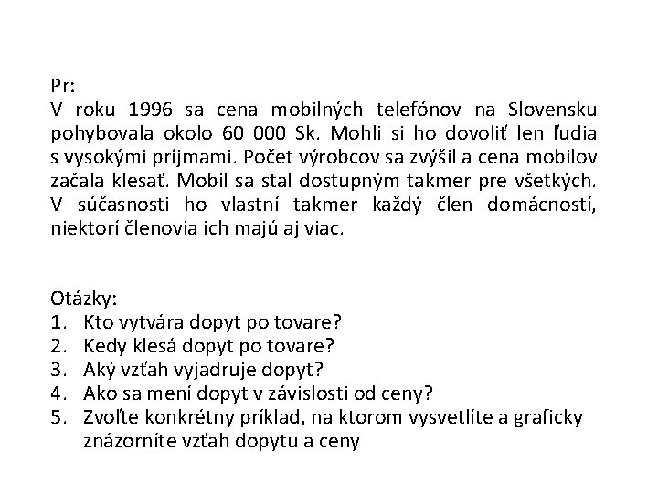 Pr: V roku 1996 sa cena mobilných telefónov na Slovensku pohybovala okolo 60 000