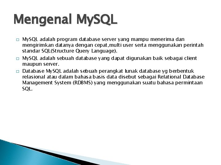 Mengenal My. SQL � � � My. SQL adalah program database server yang mampu