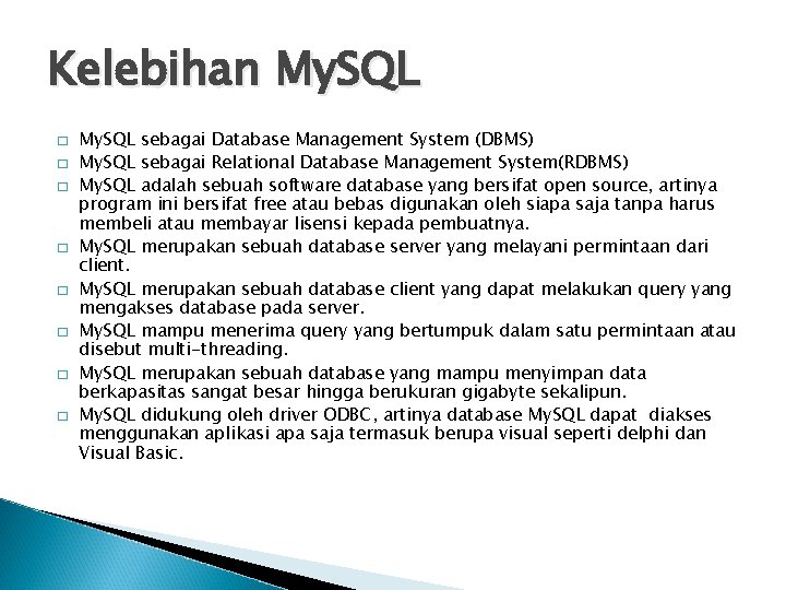 Kelebihan My. SQL � � � � My. SQL sebagai Database Management System (DBMS)