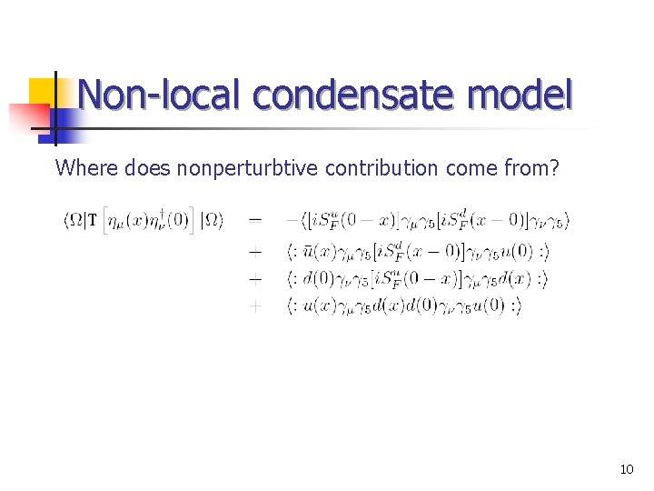 Non-local condensate model Where does nonperturbtive contribution come from? We assume that the nonperturbative