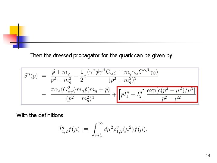 Then the dressed propagator for the quark can be given by With the definitions