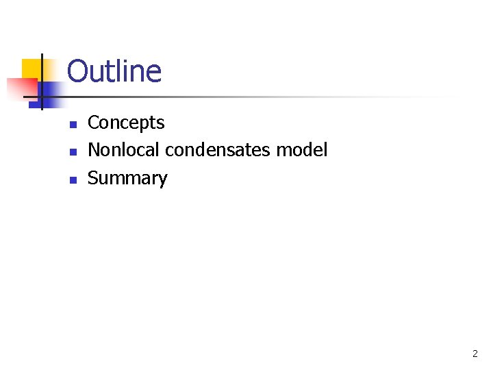 Outline n n n Concepts Nonlocal condensates model Summary 2 