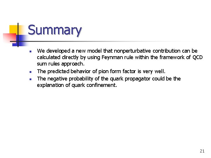 Summary n n n We developed a new model that nonperturbative contribution can be